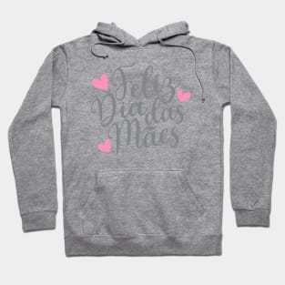 Feliz Dia Das Mães Spanish Portugese Happy Mother's Day Calligraphy Quote Hoodie